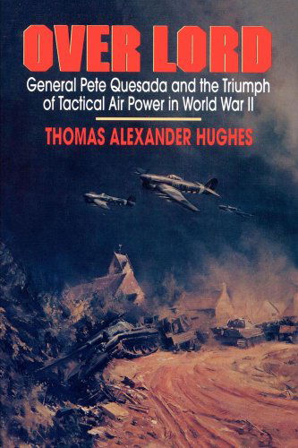 Cover for Thomas Alexander Hughes · Overlord: General Pete Quesada and the Triumph of Tactical Air Power in World War II (Pocketbok) (2002)