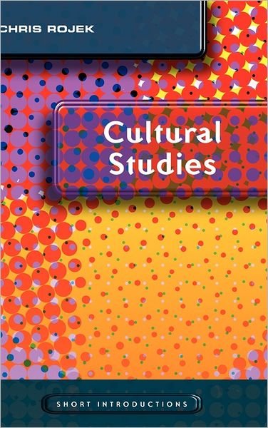 Cover for Rojek, Chris (Brunel University, West London) · Cultural Studies - Short Introductions (Gebundenes Buch) (2006)