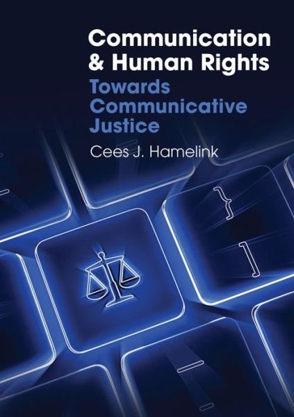 Cover for Cees J. Hamelink · Communication and Human Rights: Towards Communicative Justice (Hardcover Book) (2023)