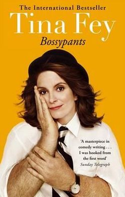 Bossypants: The hilarious bestselling memoir from Hollywood comedian and actress - Tina Fey - Books - Little, Brown Book Group - 9780751547832 - January 5, 2012