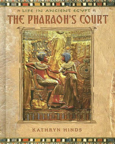 Cover for Kathryn Hinds · The Pharaoh's Court (Life in Ancient Egypt) (Hardcover Book) (2007)