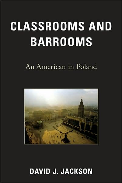 Cover for David J. Jackson · Classrooms and Barrooms: An American in Poland (Paperback Book) (2009)