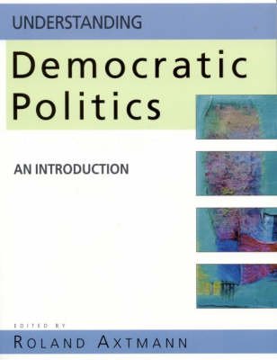 Cover for Roland Axtmann · Understanding Democratic Politics: An Introduction (Taschenbuch) (2003)
