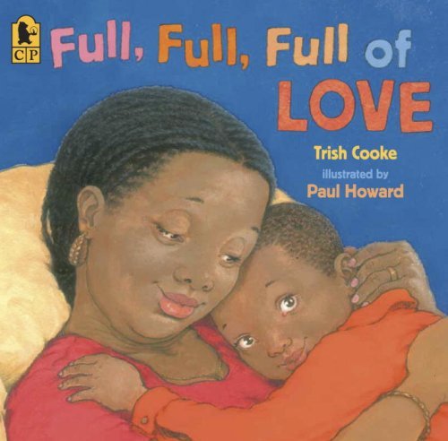 Full, Full, Full of Love - Trish Cooke - Books - Candlewick - 9780763638832 - September 1, 2008