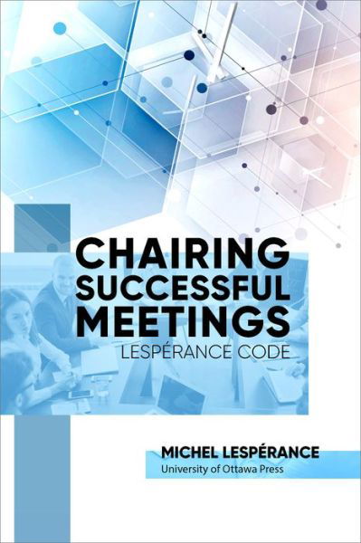 Michel Lesperance · Chairing Successful Meetings: Lesperance Code (Paperback Book) [2021st edition] (2021)