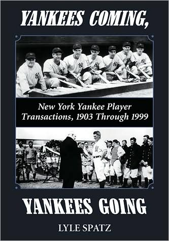 Cover for Lyle Spatz · Yankees Coming, Yankees Going: New York Yankee Player Transactions, 1903 Through 1999 (Paperback Book) (2009)