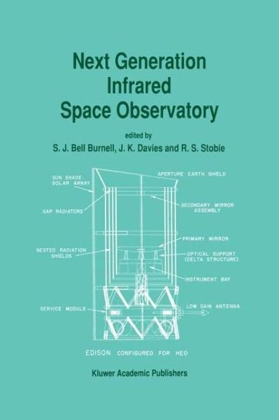 Cover for S J Bell Burnell · Next Generation Infrared Space Observatory: Proceedings of the Workshop Held in Edinburgh (22-24 May 1991) (Hardcover Book) [Reprinted from 'space Science Reviews', 61: 1-2, 1 edition] (1992)