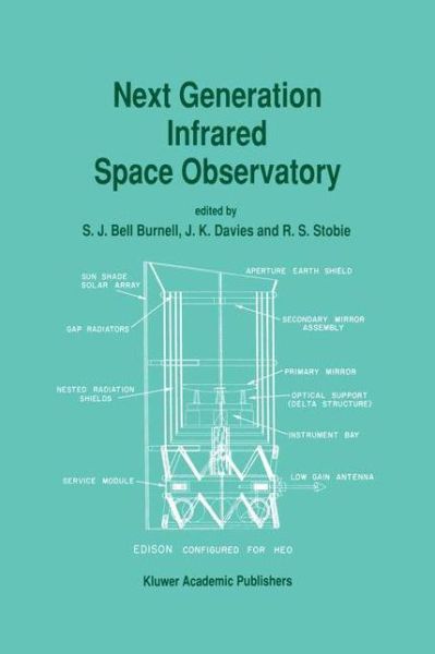 Cover for S J Bell Burnell · Next Generation Infrared Space Observatory: Proceedings of the Workshop Held in Edinburgh (22-24 May 1991) (Hardcover Book) [Reprinted from 'space Science Reviews', 61: 1-2, 1 edition] (1992)