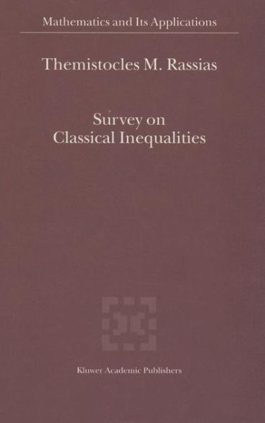 Survey on Classical Inequalities - Mathematics and Its Applications - Themistocles M Rassias - Books - Springer - 9780792364832 - July 31, 2000