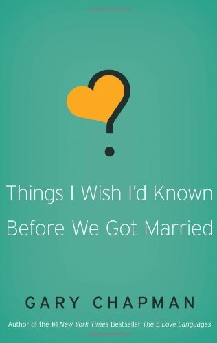 Cover for Gary D. Chapman · Things I Wish I'D Known Before We Got Married (Paperback Book) [New edition] (2010)