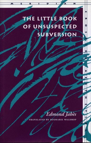 Cover for Edmond Jabes · The Little Book of Unsuspected Subversion - Meridian: Crossing Aesthetics (Hardcover Book) (1996)