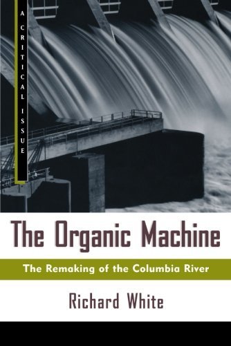 Cover for Richard White · The Organic Machine: the Remaking of the Columbia River (Hill and Wang Critical Issues) (Paperback Bog) [Fifteenth Printing edition] (1996)