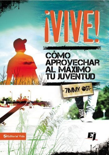 Cover for Zondervan Publishing · Vive!: Como Aprovechar Al M Ximo Tu Juventud - Especialidades Juveniles (Paperback Book) [Spanish edition] (2013)