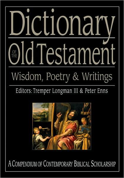 Cover for Longman, Tremper, III · Dictionary of the Old Testament: Wisdom, Poetry &amp; Writings (Hardcover Book) (2008)