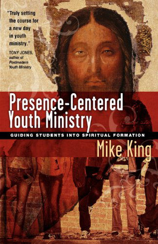 Presence-centered Youth Ministry: Guiding Students into Spiritual Formation - Mike King - Książki - IVP Books - 9780830833832 - 29 sierpnia 2006