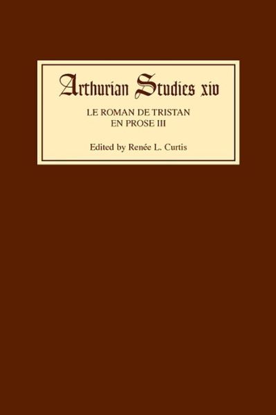 Le Roman de Tristan en prose III - Arthurian Studies - Renee L Curtis - Books - Boydell & Brewer Ltd - 9780859911832 - March 1, 1985