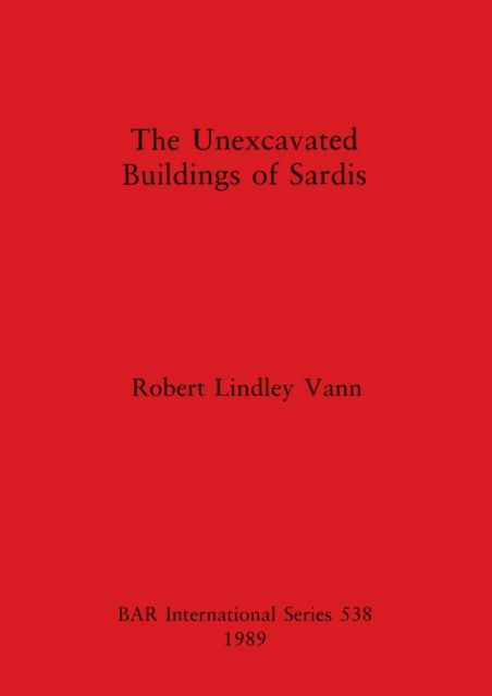 Cover for Robert Lindley Vann · The Unexcavated Buildings of Sardis (Bok) (1989)