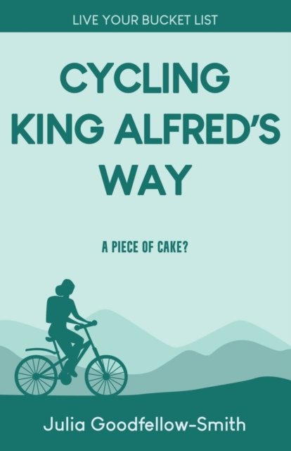 Cover for Julia Goodfellow-Smith · Cycling King Alfred's Way (Paperback Book) (2022)