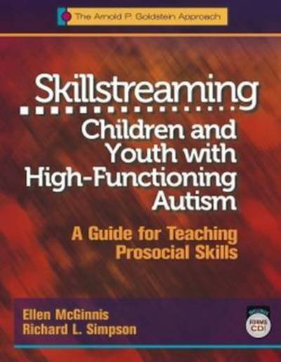 Skillstreaming Children and Youth with High-Functioning Autism: A Guide for Teaching Prosocial Skills - Ellen McGinnis - Books - Research Press Inc.,U.S. - 9780878226832 - November 30, 2016