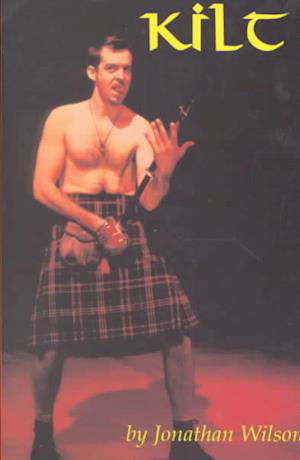 Kilt - Jonathan Wilson - Livros - Playwrights Canada Press,Canada - 9780887545832 - 1 de setembro de 2000