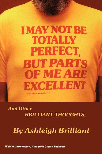 Cover for Ashleigh Brilliant · I May Not Be Totally Perfect, But Parts of Me Are Excellent (Paperback Book) (2012)