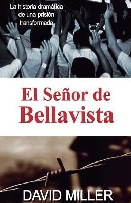 Cover for David Miller · El Señor De Bellavista: La Historia Dramática De Una Prisión Transformada (Taschenbuch) [Spanish edition] (2015)