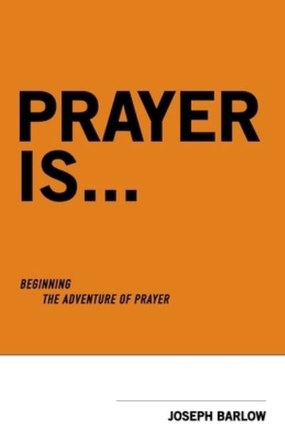 Cover for Joseph Barlow · Prayer Is... (Paperback Book) (2020)