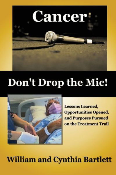 Cancer: Don't Drop the MIC! - William Bartlett - Livros - Dove Christian Publishers - 9780997589832 - 25 de outubro de 2016