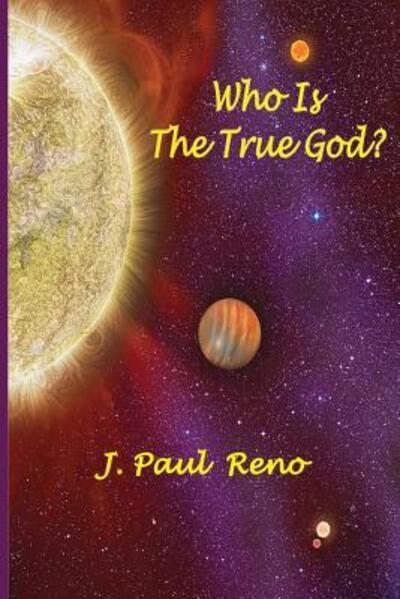 Cover for J. Paul Reno · Who Is The True God? (Taschenbuch) (2017)