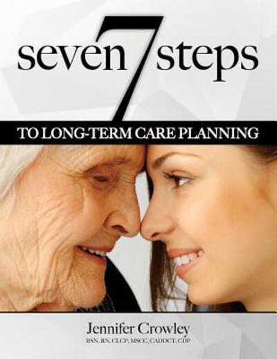 Cover for Jennifer Crowley · 7 Steps to Long-term Care Planning (Pocketbok) (2017)