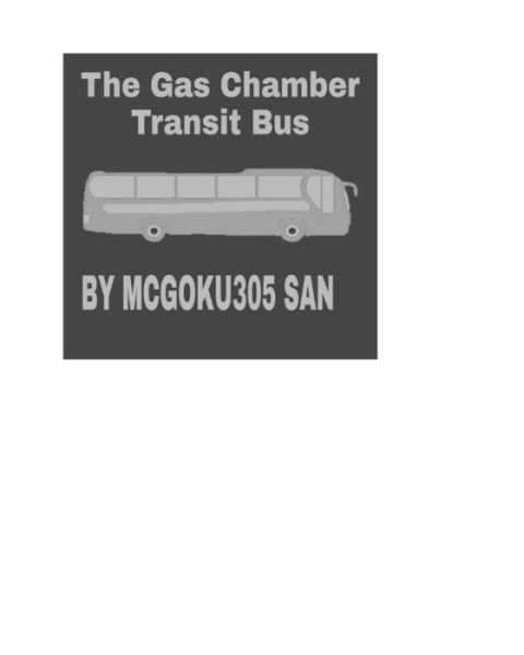 Cover for McGoku305 San · The Gas Chamber Transit Bus The Black Humor Tale (Paperback Book) (2024)