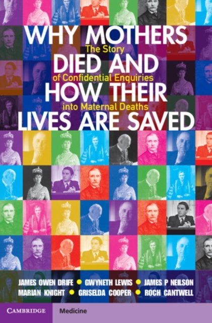 Cover for Drife, James Owen (University of Leeds) · Why Mothers Died and How their Lives are Saved: The Story of Confidential Enquiries into Maternal Deaths (Innbunden bok) (2023)