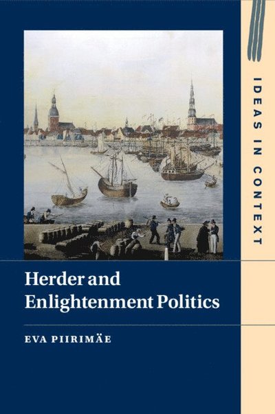 Cover for Piirimae, Eva (University of Tartu) · Herder and Enlightenment Politics - Ideas in Context (Paperback Book) (2025)