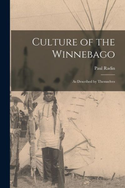 Culture of the Winnebago - Paul Radin - Bücher - Hassell Street Press - 9781013532832 - 9. September 2021