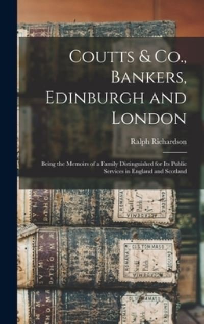 Coutts & Co., Bankers, Edinburgh and London - Ralph Richardson - Libros - Legare Street Press - 9781013839832 - 9 de septiembre de 2021