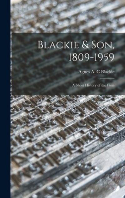 Cover for Agnes A C Blackie · Blackie &amp; Son, 1809-1959 (Gebundenes Buch) (2021)