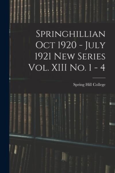Cover for Spring Hill College · Springhillian Oct 1920 - July 1921 New Series Vol. XIII No. 1 - 4 (Taschenbuch) (2021)