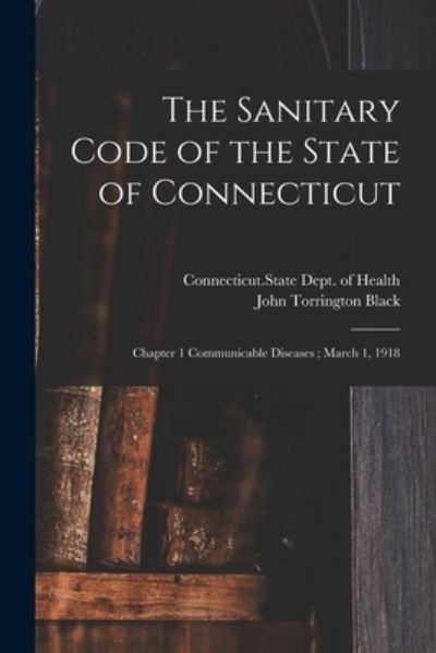 Cover for Connecticut State Dept of Health · The Sanitary Code of the State of Connecticut (Paperback Book) (2021)