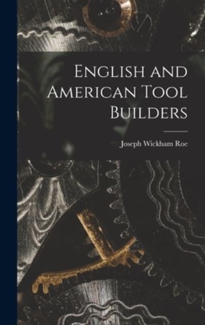 Cover for Joseph Wickham Roe · English and American Tool Builders (Book) (2022)