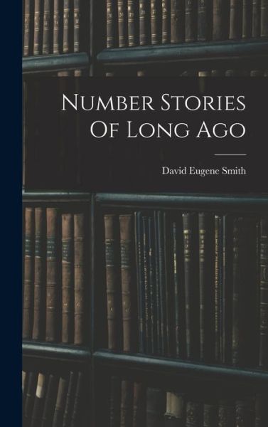 Cover for David Eugene Smith · Number Stories of Long Ago (Book) (2022)