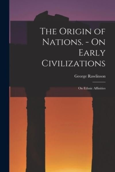 Cover for George Rawlinson · Origin of Nations. - on Early Civilizations (Buch) (2022)
