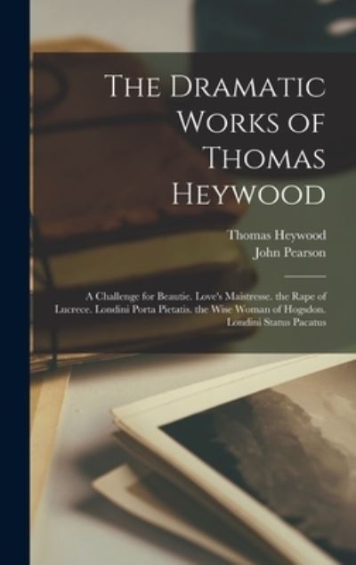 Cover for John Pearson · Dramatic Works of Thomas Heywood (Book) (2022)