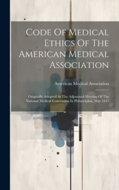 Cover for American Medical Association · Code of Medical Ethics of the American Medical Association (Buch) (2023)