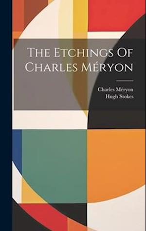 Etchings of Charles Méryon - Charles Méryon - Books - Creative Media Partners, LLC - 9781020433832 - July 18, 2023