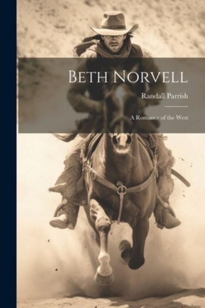 Cover for Randall Parrish · Beth Norvell; a Romance of the West (Book) (2023)