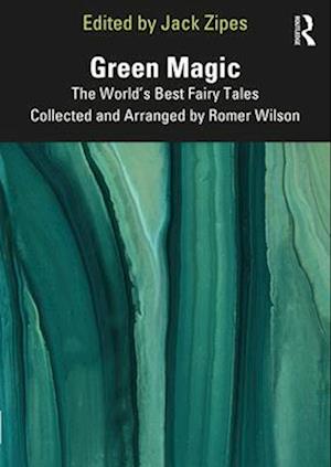 Green Magic: The World’s Best Fairy Tales Collected and Arranged by Romer Wilson -  - Books - Taylor & Francis Ltd - 9781032285832 - April 14, 2025