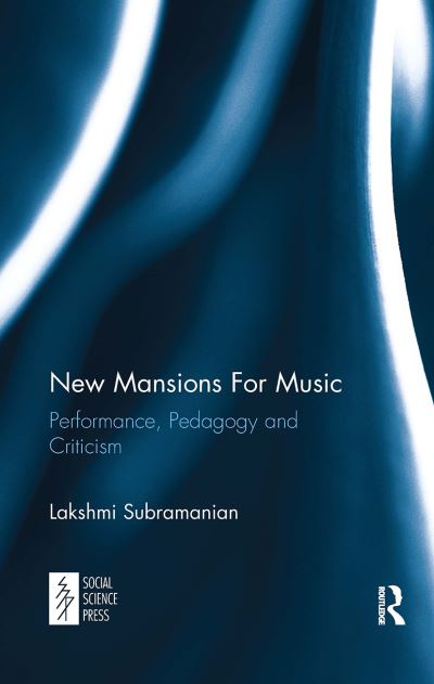 Cover for Lakshmi Subramanian · New Mansions For Music: Performance, Pedagogy and Criticism (Paperback Book) (2024)