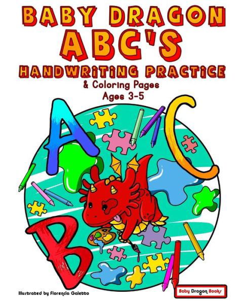 Cover for Baby Dragon Books · Baby Dragon ABC's - Handwriting Practice and Coloring Pages for 3-5 Year olds (Paperback Book) (2019)