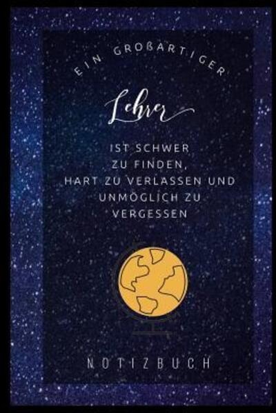 Cover for Abschied Notizbuch · Ein Grossartiger Lehrer Ist Schwer Zu Finden, Hart Zu Verlassen Und Unmoeglich Zu Vergessen Notizbuch (Pocketbok) (2019)