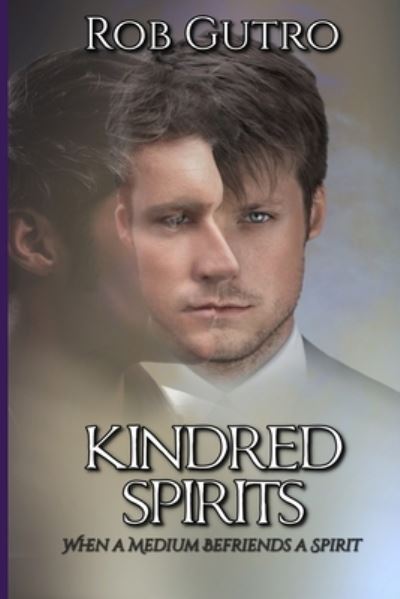 Cover for Rob Gutro · Kindred Spirits: How a Spirit Befriended a Medium - Ghost / Spirit Encounters (Paperback Book) (2019)